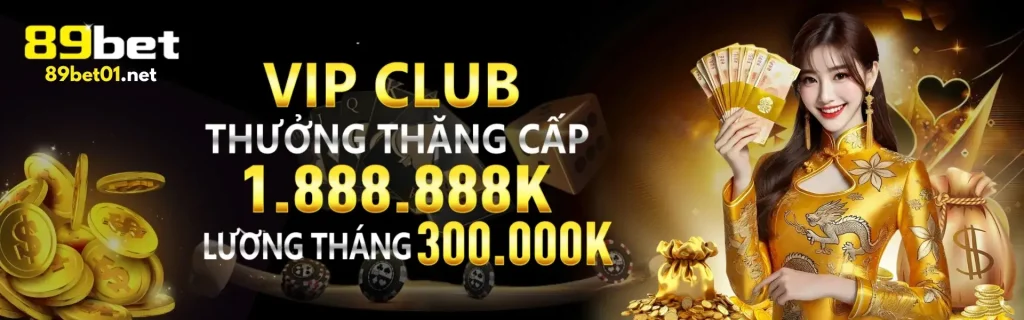 Thưởng thăng hạng vip tại trang chủ 89bet